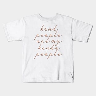 Kind people are my kinda people Kids T-Shirt